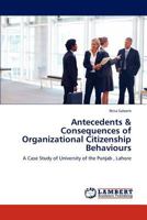 Antecedents & Consequences of Organizational Citizenship Behaviours: A Case Study of University of the Punjab , Lahore 3659231789 Book Cover