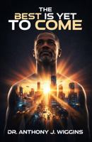 The Best is Yet to Come 1971694533 Book Cover