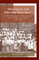 "intelligent And Effective Direction": The Fisk University Race Relations Institute and the Struggle for Civil Rights, 1944-1969 (History of Schools and Schooling) 0820450359 Book Cover