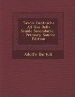 Tavole Dantesche Ad Uso Delle Scuole Secondarie - Primary Source Edition B0BNLYMSV1 Book Cover
