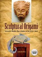 Sculptural Origami: Innovative Models, Plus a Gallery of the Artist's Work 0486478408 Book Cover