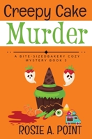 Creepy Cake Murder: A Culinary Cozy Mystery (A Bite-Sized Bakery Cozy Mystery) 1776432320 Book Cover