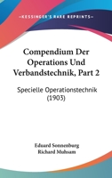 Compendium Der Operations Und Verbandstechnik, Part 2: Specielle Operationstechnik (1903) 1168440661 Book Cover