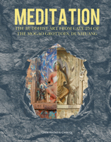 Meditation: The Buddhist Art from Cave 254 of the Mogao Grottoes, Dunhuang 1487808380 Book Cover