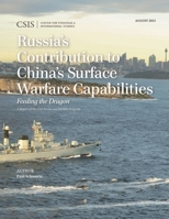 Russia's Contribution to China's Surface Warfare Capabilities: Feeding the Dragon 1442258780 Book Cover
