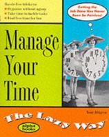 Manage Your Time the Lazy Way 0028631692 Book Cover