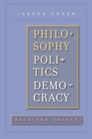 Philosophy, Politics, Democracy: Selected Essays 0674034481 Book Cover