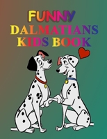 Funny dalmatians kids book: For kids and adult 101 dalmatians coloring pages 1656329328 Book Cover