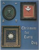 Chrismons For Every Day: Instructions for making and using Chrismons Every Day of the Year 0971547238 Book Cover
