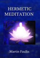 Hermetic Meditation by Martin Faulks 1838459804 Book Cover