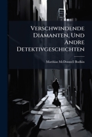 Verschwindende Diamanten, Und Andre Detektivgeschichten 124843949X Book Cover