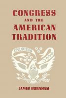 Congress and the American Tradition (Library of Conservative Thought) B0007FQTNK Book Cover