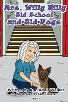 Mrs. Willy Nilly: Old School and Old Dogs 164764934X Book Cover