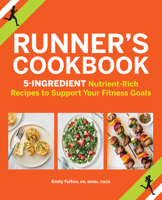 Runner's Cookbook: 5-Ingredient Nutrient-Rich Recipes to Support Your Fitness Goals 1685390560 Book Cover