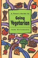 A Teen's Guide to Going Vegetarian 0140365893 Book Cover