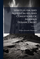 Spiritualism and Allied Causes and Conditions of Nervous Derangement 1276663730 Book Cover