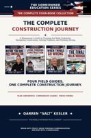 The complete construction journey: A Homeowner’s Guide to Choosing the Right Contractor, Navigating Construction, Solving Problems, and Finishing Strong (The Homeowner Education Series) B0HGB5F9R2 Book Cover