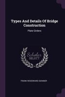 Types and Details of Bridge Construction; Volume 2 1378551397 Book Cover