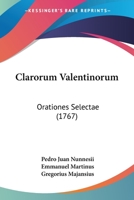 Clarorum Valentinorum: Orationes Selectae (1767) 1104634392 Book Cover