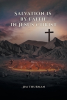Salvation is by Faith in Jesus Christ null Book Cover