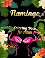 Flamingo Coloring Book for Adults: Best Adult Coloring Book with Fun, Easy, flower pattern and Relaxing Coloring Pages 1678673870 Book Cover
