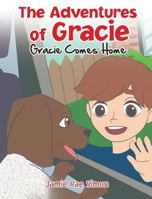 The Adventures of Gracie: Gracie Comes Home 1640034692 Book Cover