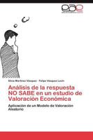 Análisis de la respuesta NO SABE en un estudio de Valoración Económica: Aplicación de un Modelo de Valoración Aleatorio 3845483148 Book Cover