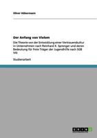 Der Anfang von Vielem: Die Theorie von der Entwicklung einer Vertrauenskultur in Unternehmen nach Reinhard K. Sprenger und deren Bedeutung f�r freie Tr�ger der Jugendhilfe nach SGB VIII 3640980956 Book Cover