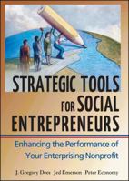 Strategic Tools for Social Entrepreneurs: Enhancing the Performance of Your Enterprising Nonprofit 0471150681 Book Cover