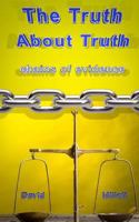 The Truth about Truth: Chains of Evidence 1530563321 Book Cover