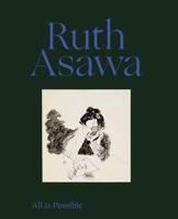 Ruth Asawa: All Is Possible 164423078X Book Cover