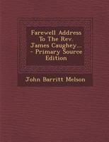 Farewell Address To The Rev. James Caughey... 1377309894 Book Cover