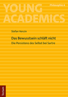 Das Bewusstsein Schlaft Nicht: Die Persistenz Des Selbst Bei Sartre (Young Academics: Philosophie, 4) 3828849024 Book Cover