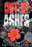 Out of Ashes (Beauty From Ashes) 0615879136 Book Cover