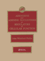 Adenosine and Adenine Nucleotides As Regulators of Cellular Function 0849369282 Book Cover