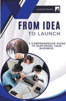 From Idea to Launch: A Comprehensive Guide to Nurturing Your Business B0CR5S2JFF Book Cover
