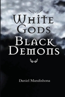 White Gods Black Demons: Second Edition 1779223331 Book Cover