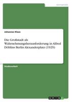 Die Großstadt als Wahrnehmungsherausforderung in Alfred Döblins Berlin Alexanderplatz (1929) 3638786641 Book Cover