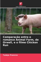 Comparação entre o romance Animal Farm, de Orwell, e o filme Chicken Run (Portuguese Edition) 6208855403 Book Cover
