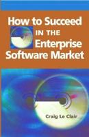 How To Succeed In The Enterprise Software Market 1591408059 Book Cover