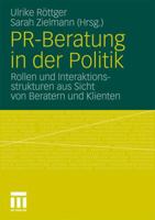 PR-Beratung in der Politik: Rollen und Interaktionsstrukturen aus Sicht von Beratern und Klienten 3531177230 Book Cover
