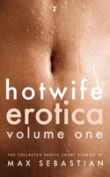 Hotwife Erotica: Volume One B09MCGVBYJ Book Cover