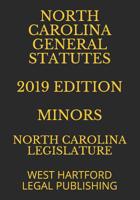 North Carolina General Statutes 2019 Edition Minors: West Hartford Legal Publishing 1072904179 Book Cover