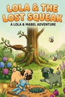 Lola & The Lost Squeak (The Adventures of Lola and Mabel) B0GVB8SYT8 Book Cover