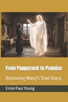 From Poppycock to Promise: Restoring Mary's True Story B0H1L9RY5T Book Cover