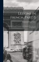 Lessons in French, Part II [microform]: a Theoretical French Grammar With Advanced Exercises and Compositions 1015101321 Book Cover