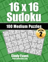 16x16 Sudoku Medium Puzzles - Volume 2: 100 Medium 16x16 Sudoku Puzzles for the Casual Solver B08WJZC4KY Book Cover