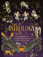 Astrology: A Guided Workbook: Understand and Explore the Wisdom of the Universe 0785840834 Book Cover