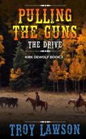 Pulling the Guns: The Drive (Kirk DeWolf Book 3) 109764166X Book Cover
