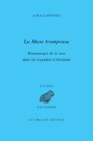 La Muse Trompeuse: Dramaturgie De La Ruse Dans Les Tragedies D'euripide (Etudes Anciennes) 2251452540 Book Cover